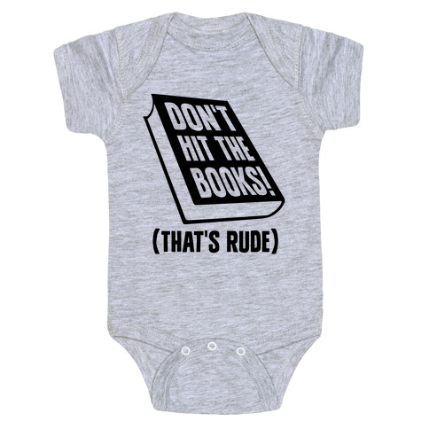 Don't Hit The Books! (That's Rude) Baby One-Piece
