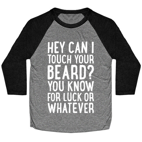 Can I Touch Your Beard? Baseball Tee