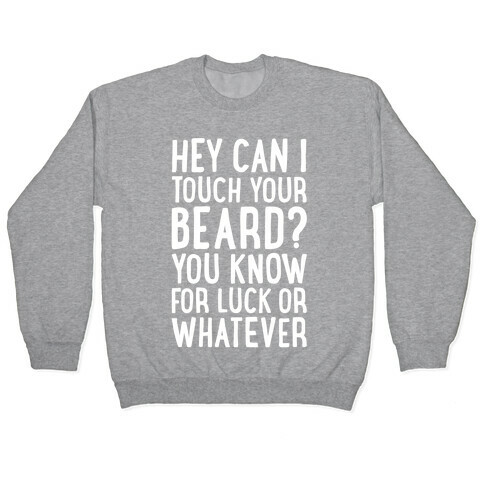 Can I Touch Your Beard? Pullover