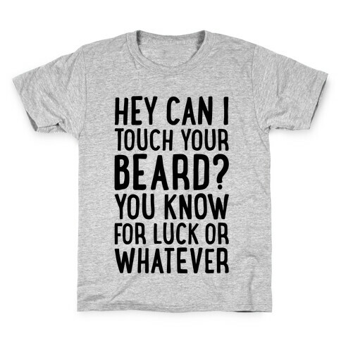 Can I Touch Your Beard? Kids T-Shirt