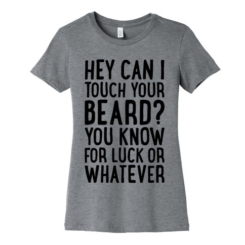 Can I Touch Your Beard? Womens T-Shirt