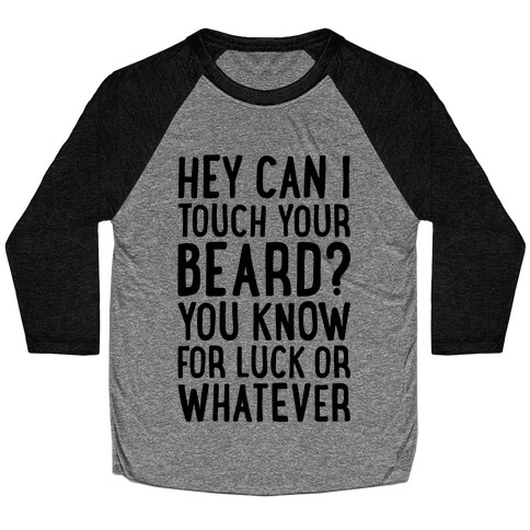 Can I Touch Your Beard? Baseball Tee