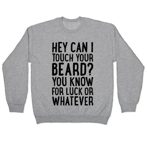 Can I Touch Your Beard? Pullover