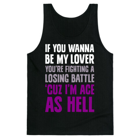 If You Wanna Be My Lover, You're Fighting A Losing Battle 'Cuz I'm Ace As Hell Tank Top