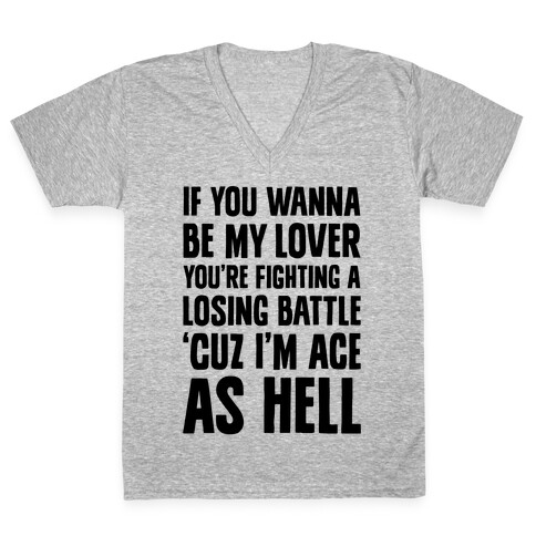 If You Wanna Be My Lover, You're Fighting A Losing Battle 'Cuz I'm Ace As Hell V-Neck Tee Shirt