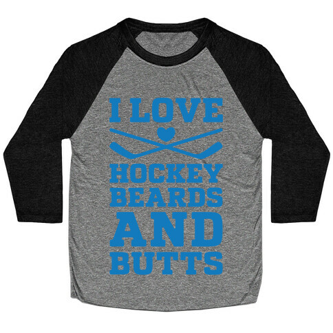 I Love Hockey Beards and Butts Baseball Tee