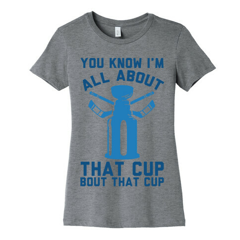 You Know I'm All About That Cup Bout That Cup Womens T-Shirt