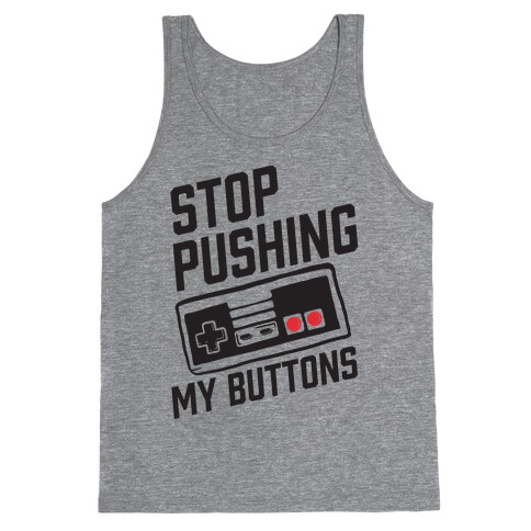 Stop Pushing My Buttons Tank Top