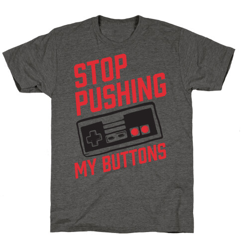 Stop Pushing My Buttons T-Shirt