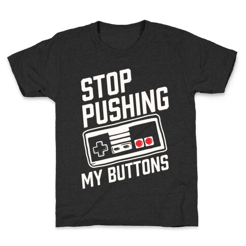 Stop Pushing My Buttons Kids T-Shirt