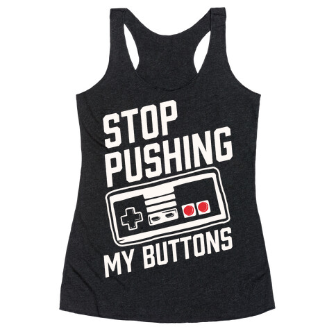 Stop Pushing My Buttons Racerback Tank Top