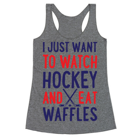 Watch Hockey Eat Waffles Racerback Tank Top