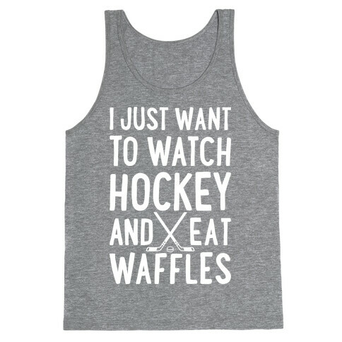 Watch Hockey Eat Waffles Tank Top