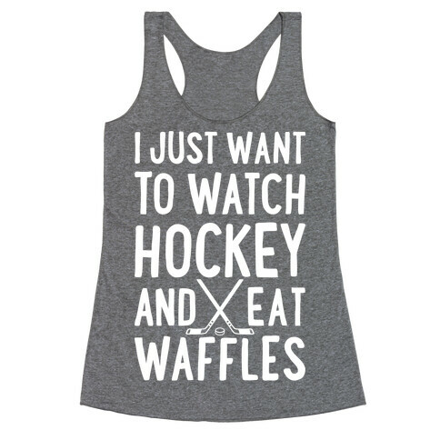 Watch Hockey Eat Waffles Racerback Tank Top