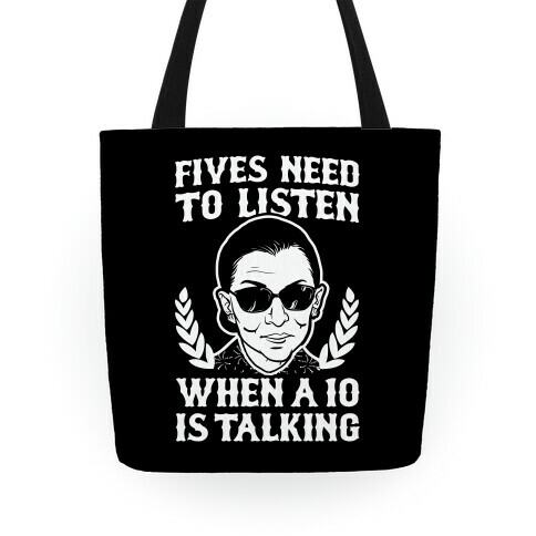 Fives Need to Listen When a 10 is Talking (RBG) Tote