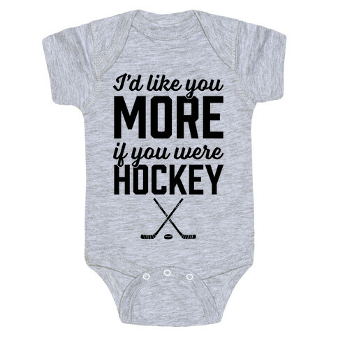 I'd Like You More If You Were Hockey Baby One-Piece