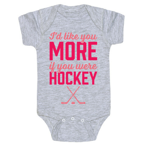 I'd Like You More If You Were Hockey Baby One-Piece