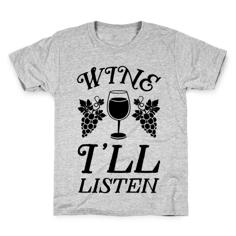 Wine, I'll Listen Kids T-Shirt