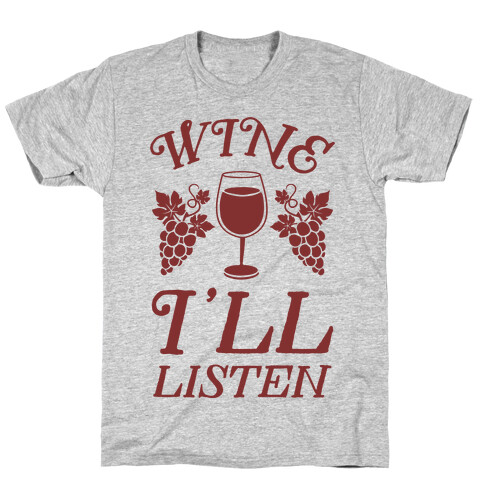 Wine, I'll Listen T-Shirt