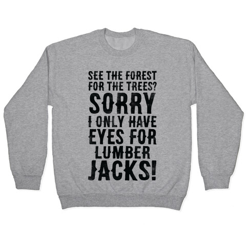 I Only Have Eyes For Lumberjacks Pullover