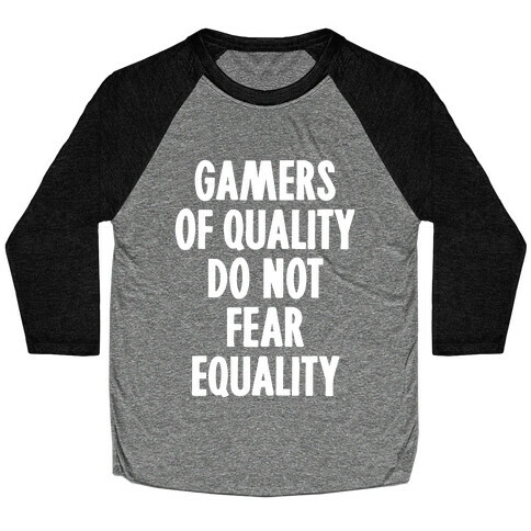 Gamers Of Quality Do Not Fear Equality Baseball Tee
