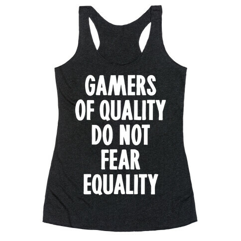 Gamers Of Quality Do Not Fear Equality Racerback Tank Top