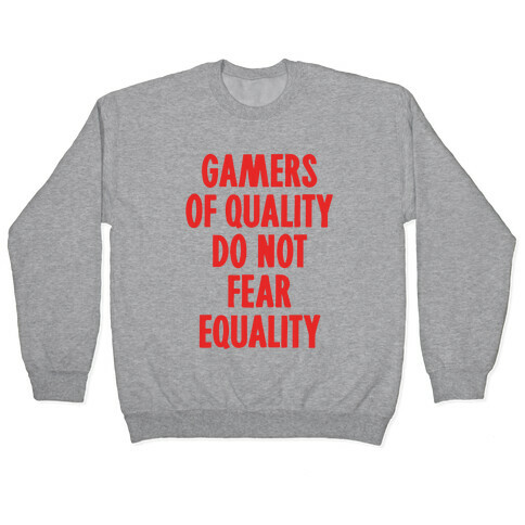 Gamers Of Quality Do Not Fear Equality Pullover