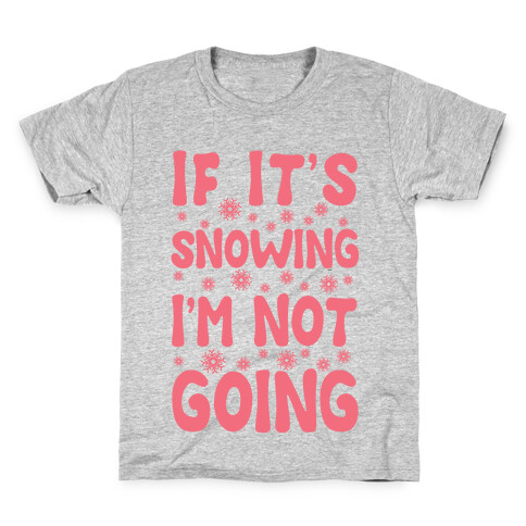 If It's Snowing I'm Not Going Kids T-Shirt