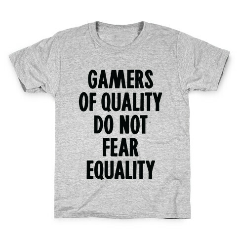 Gamers Of Quality Do Not Fear Equality Kids T-Shirt