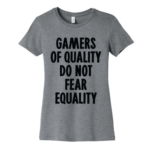 Gamers Of Quality Do Not Fear Equality Womens T-Shirt