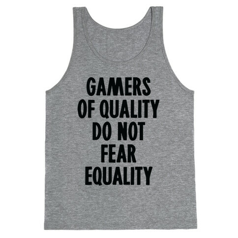 Gamers Of Quality Do Not Fear Equality Tank Top