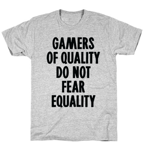 Gamers Of Quality Do Not Fear Equality T-Shirt