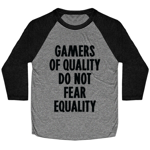 Gamers Of Quality Do Not Fear Equality Baseball Tee