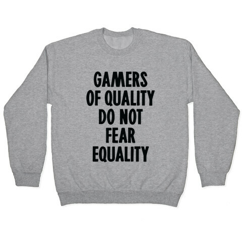 Gamers Of Quality Do Not Fear Equality Pullover