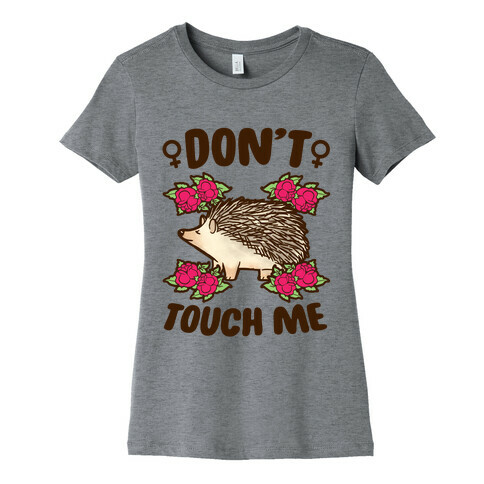 Don't Touch Me (feminist hedgehog) Womens T-Shirt