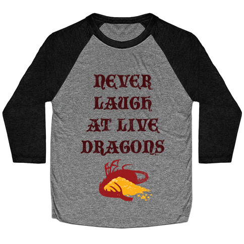 Never Laugh at Live Dragons Baseball Tee