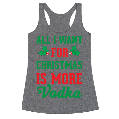 All I Want For Christmas Is More Vodka Racerback Tank Top