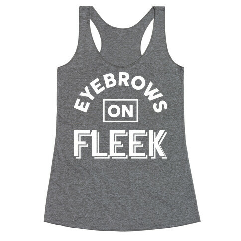 Eyebrows On Fleek Racerback Tank Top