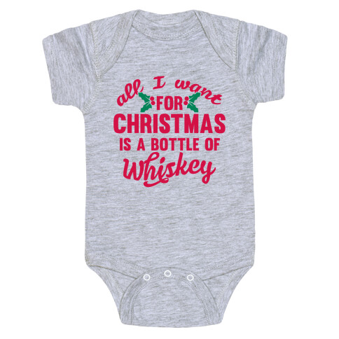 All I Want For Christmas Is A Bottle Of Whiskey Baby One-Piece