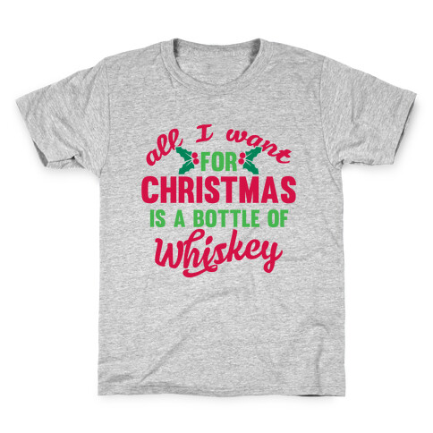 All I Want For Christmas Is A Bottle Of Whiskey Kids T-Shirt