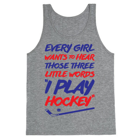 Those Three Little Words I Play Hockey Tank Top