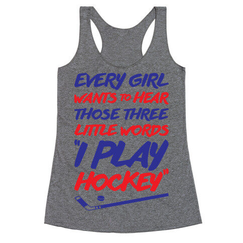 Those Three Little Words I Play Hockey Racerback Tank Top