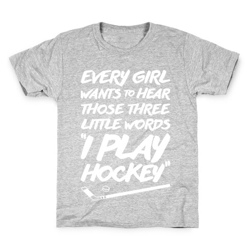 Those Three Little Words I Play Hockey Kids T-Shirt