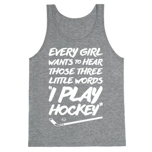 Those Three Little Words I Play Hockey Tank Top