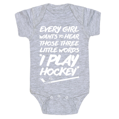 Those Three Little Words I Play Hockey Baby One-Piece