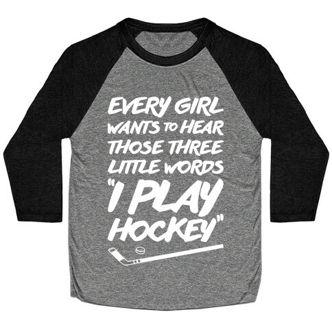 Those Three Little Words I Play Hockey Baseball Tee