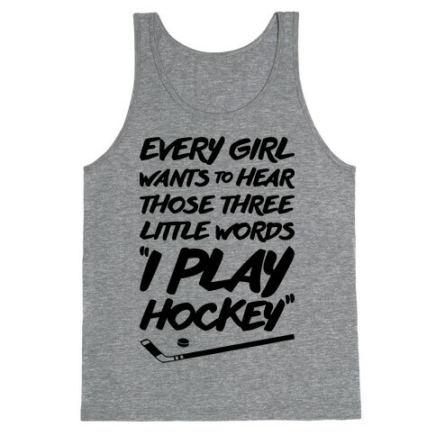 Those Three Little Words I Play Hockey Tank Top