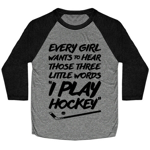 Those Three Little Words I Play Hockey Baseball Tee