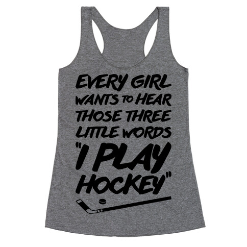 Those Three Little Words I Play Hockey Racerback Tank Top