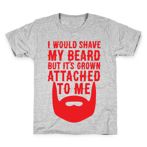 Beard Grown Attached To Me Kids T-Shirt